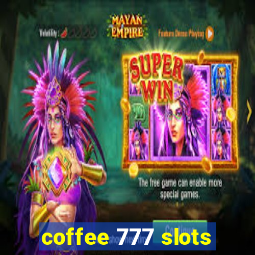 coffee 777 slots